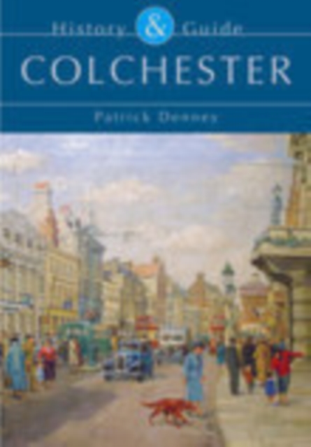 Colchester: History & Guide